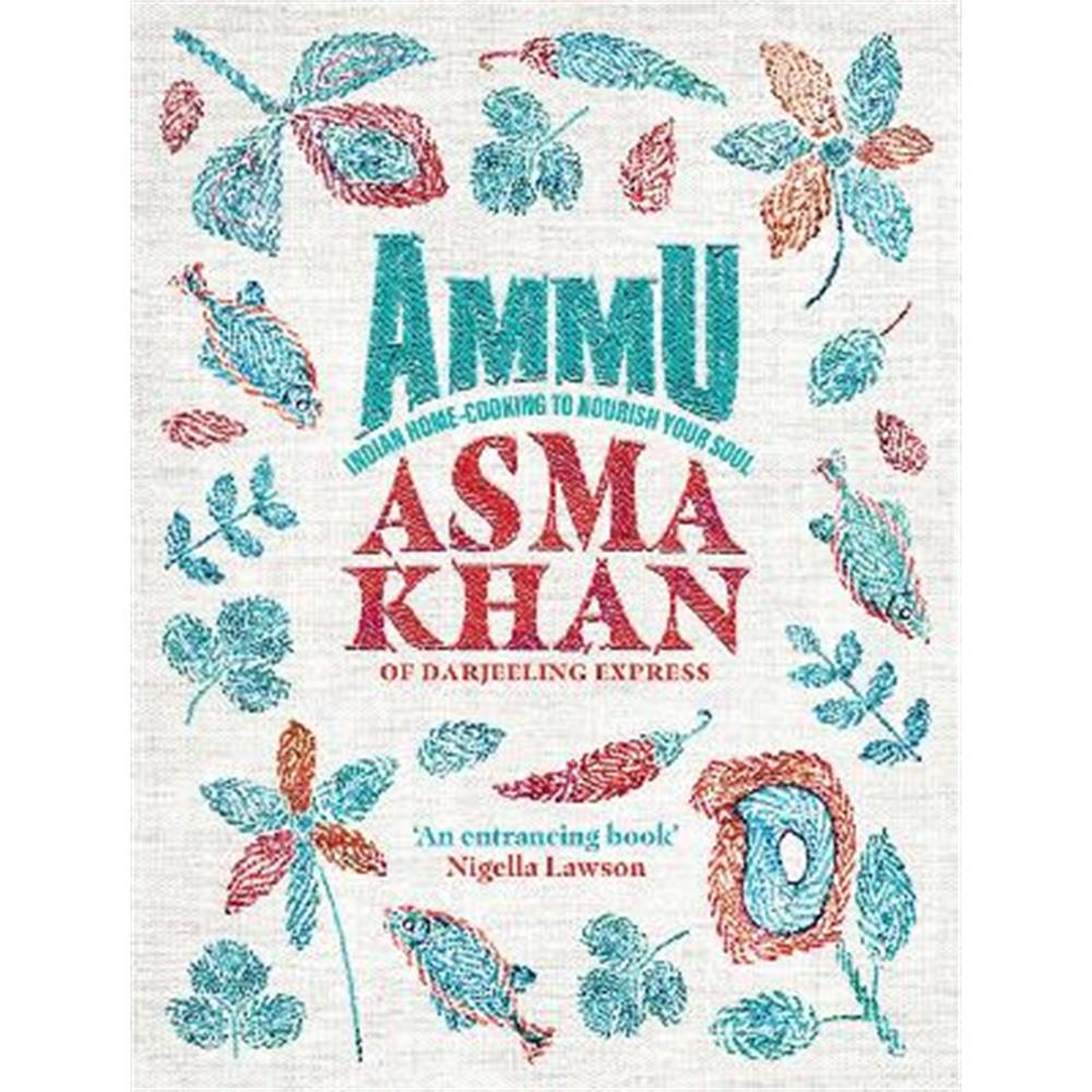 Ammu: Indian Home-Cooking To Nourish Your Soul (Hardback) - Asma Khan